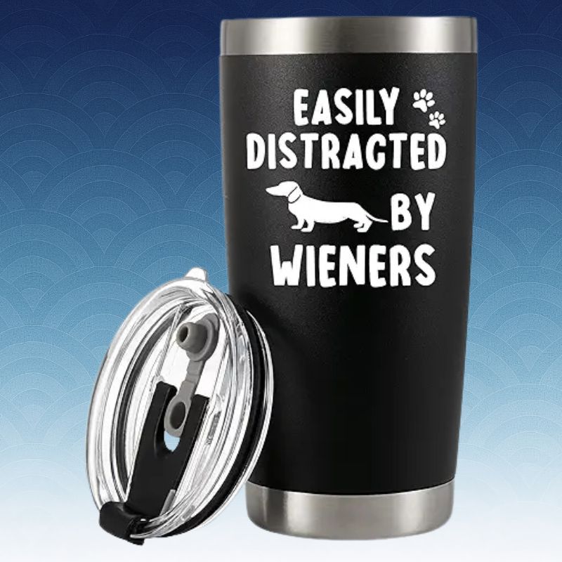 Easily Distracted By Wieners Tumbler Dachshund Dog Lover Gifts Pet Lover Girlfriend Boyfriend Sister Mom