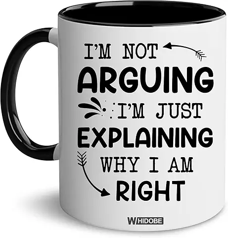Gift For Men Women Gag Gift Mug I'm Not Arguing I'm Just Explaining Why I Am Right Funny Saying Quote Mug