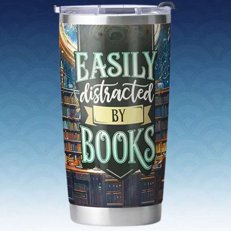 Gifts for Book Lovers and Readers - 20oz Stainless Steel Insulated Sublimation Tumbler - Easily Distracted By Books