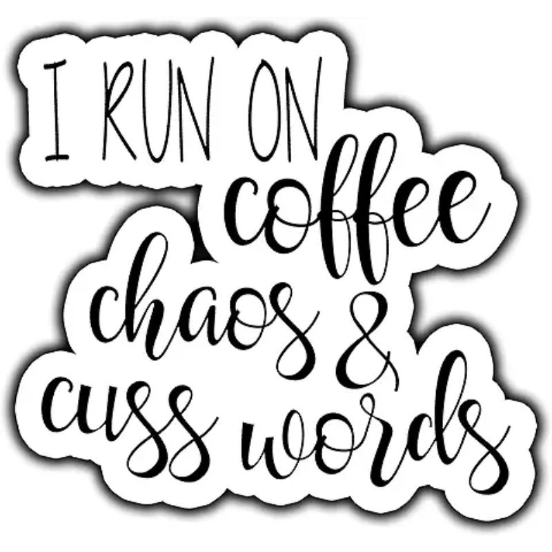 I Run On Coffee Chaos & Cuss Words 5-Inch Vinyl Decal Sticker for Laptops, Cups, Tumblers, Cars, Trucks, and Smooth Surfaces