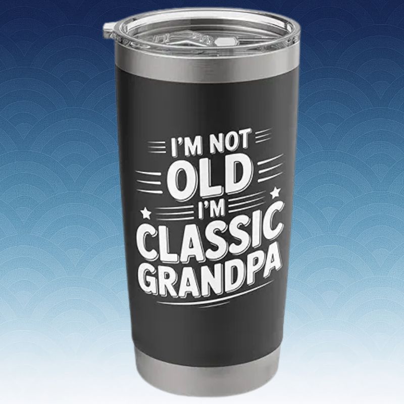 I'm Not Old I'm Classic Grandpa, Funny Grandfather's Day Stainless Steel Insulated Tumbler