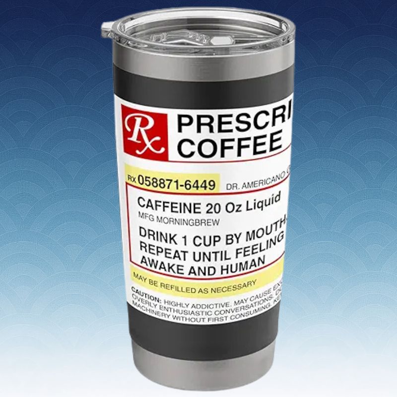 RX PRESCRIPTION COFFEE mug funny coffee pill bottle humor Stainless Steel Insulated Tumbler