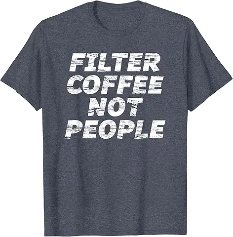 Filter coffee not people t-shirt (1)