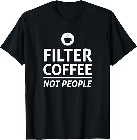 Filter coffee not people t-shirt (1)